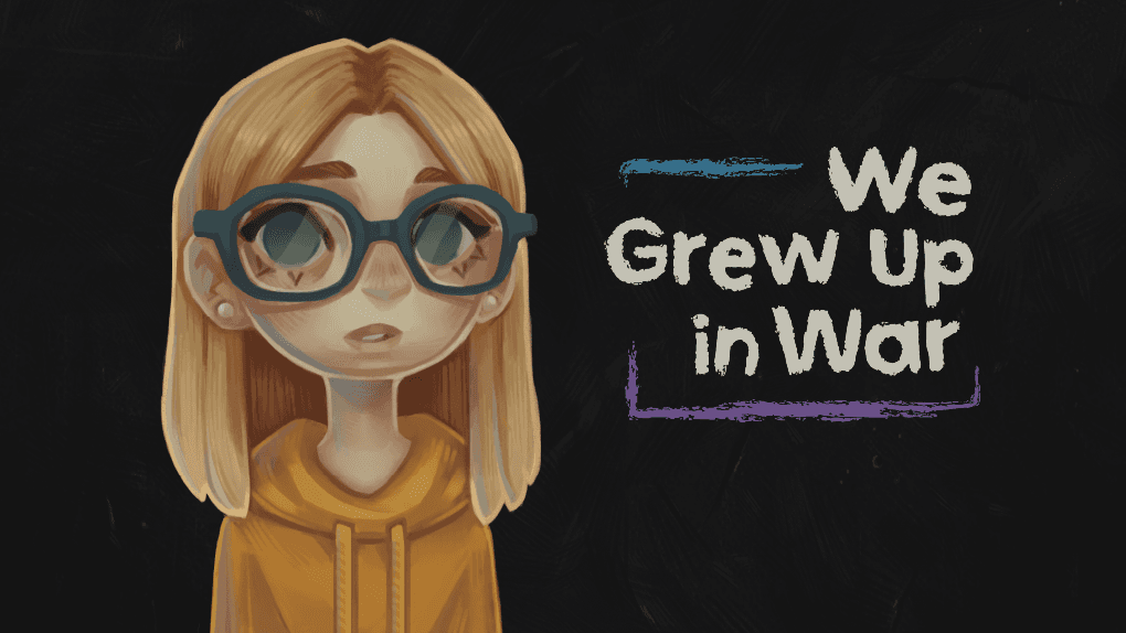 Promotional banner for "We Grew Up in War" featuring a stylized painting of a blonde girl with glasses in a yellow hoodie against a dark background.