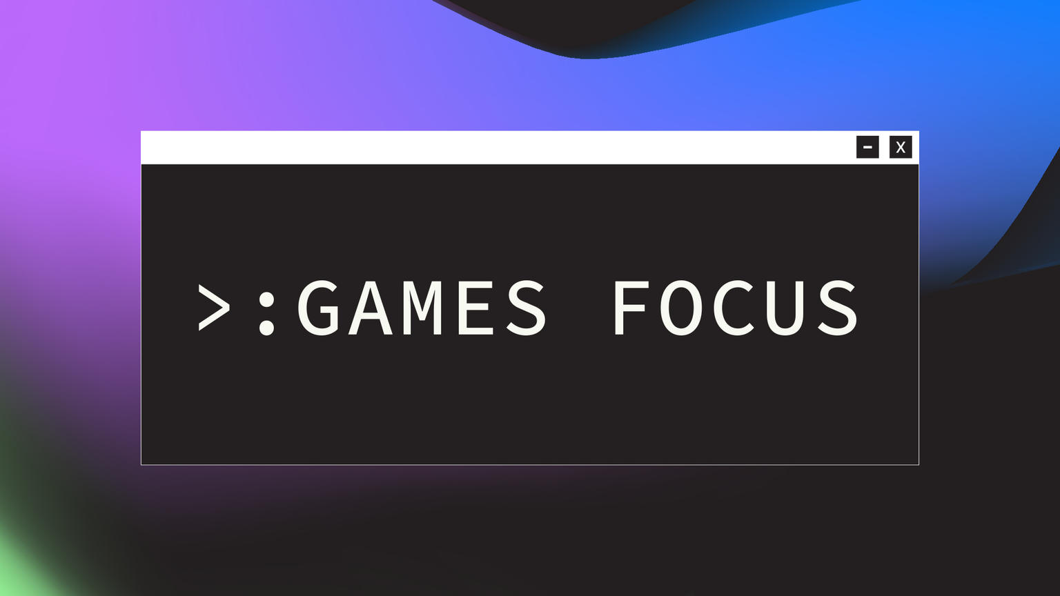 Games Focus